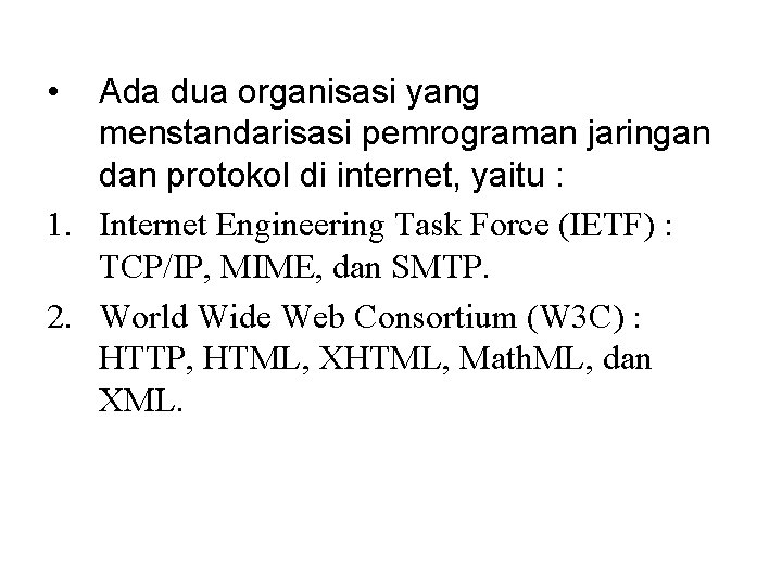  • Ada dua organisasi yang menstandarisasi pemrograman jaringan dan protokol di internet, yaitu