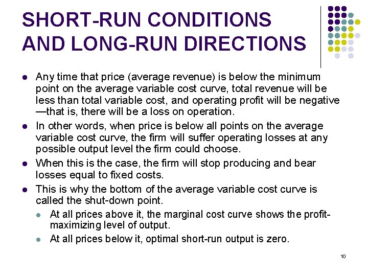 SHORT-RUN CONDITIONS AND LONG-RUN DIRECTIONS l l Any time that price (average revenue) is