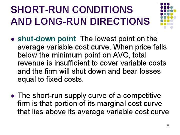 SHORT-RUN CONDITIONS AND LONG-RUN DIRECTIONS l shut-down point The lowest point on the average