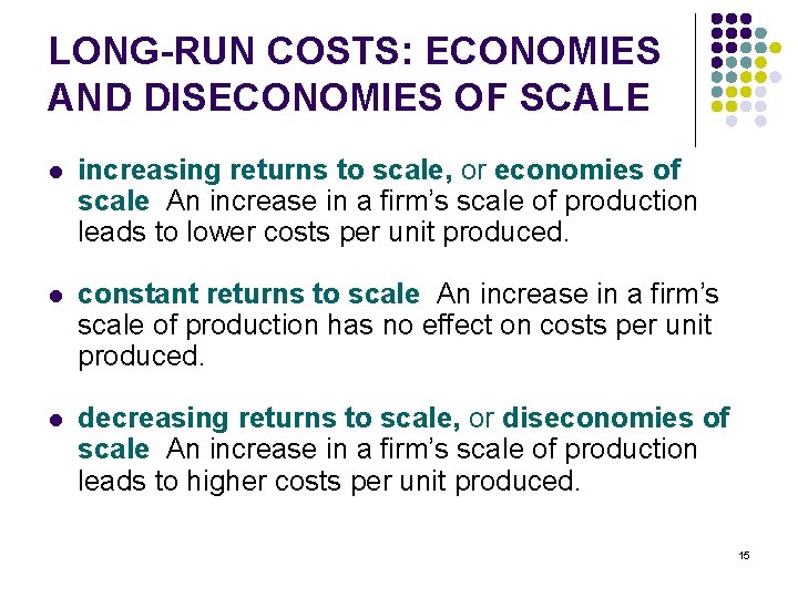 LONG-RUN COSTS: ECONOMIES AND DISECONOMIES OF SCALE l increasing returns to scale, or economies