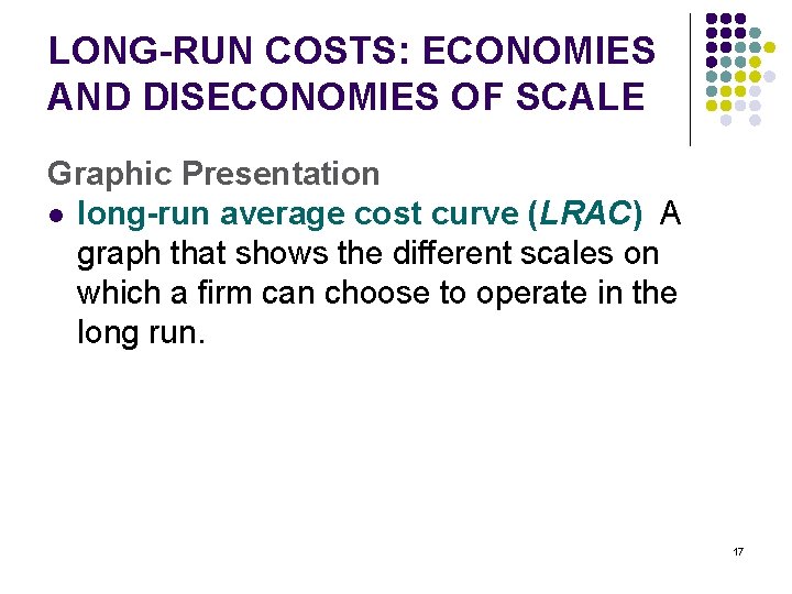 LONG-RUN COSTS: ECONOMIES AND DISECONOMIES OF SCALE Graphic Presentation l long-run average cost curve