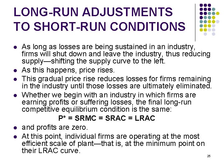 LONG-RUN ADJUSTMENTS TO SHORT-RUN CONDITIONS l l l As long as losses are being