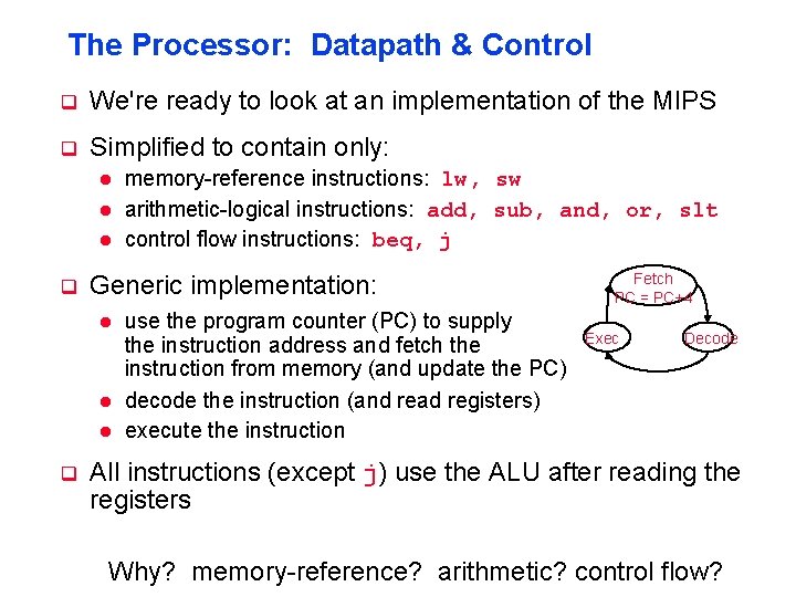 The Processor: Datapath & Control q We're ready to look at an implementation of