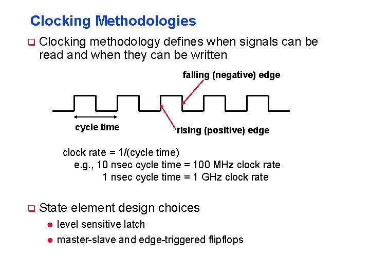 Clocking Methodologies q Clocking methodology defines when signals can be read and when they