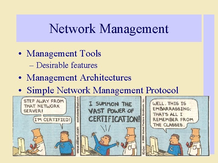 Network Management • Management Tools – Desirable features • Management Architectures • Simple Network