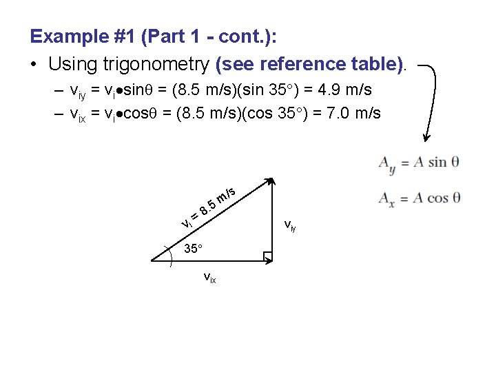 Example #1 (Part 1 - cont. ): • Using trigonometry (see reference table). –