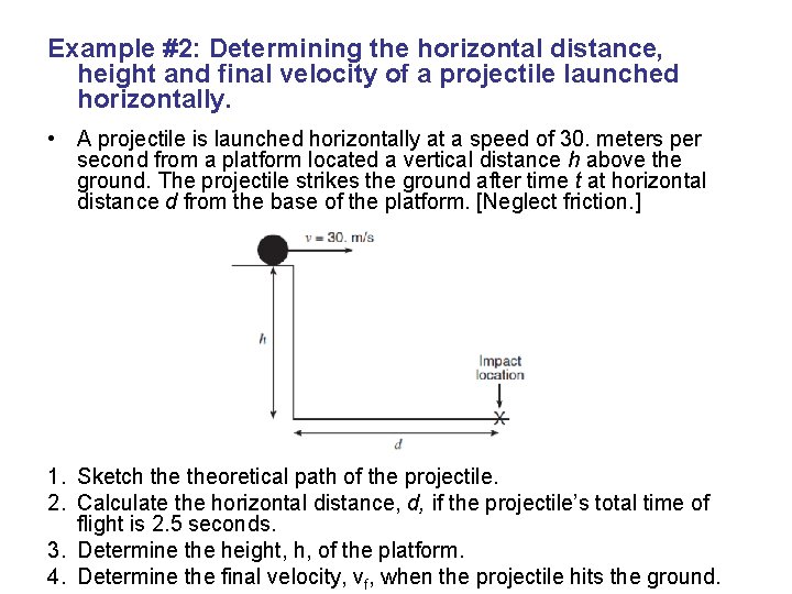 Example #2: Determining the horizontal distance, height and final velocity of a projectile launched