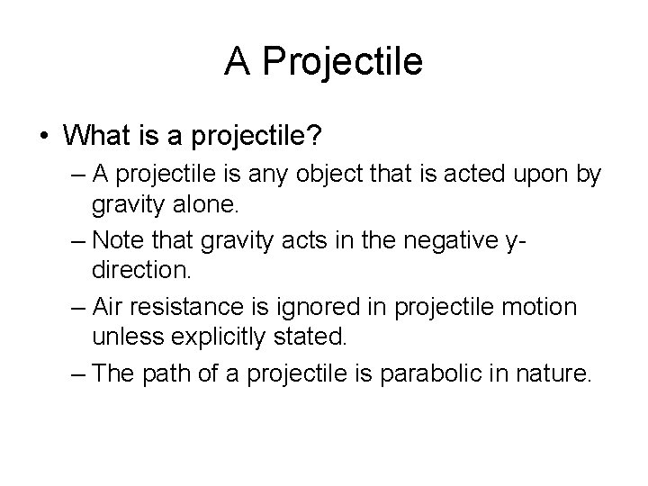 A Projectile • What is a projectile? – A projectile is any object that