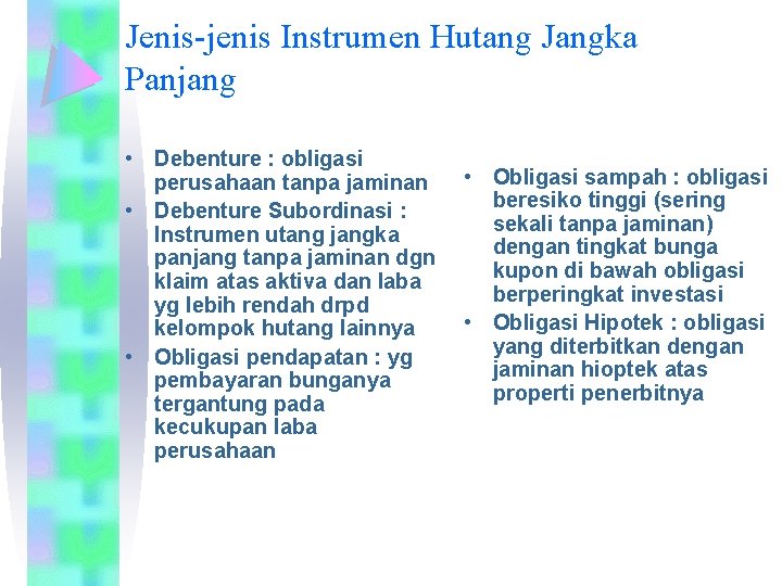 Jenis-jenis Instrumen Hutang Jangka Panjang • Debenture : obligasi perusahaan tanpa jaminan • Debenture