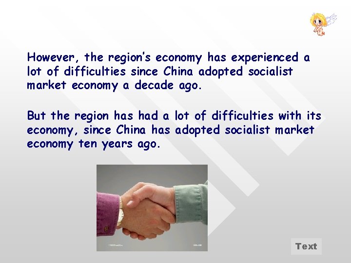However, the region’s economy has experienced a lot of difficulties since China adopted socialist