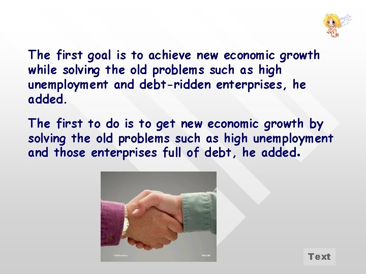 The first goal is to achieve new economic growth while solving the old problems