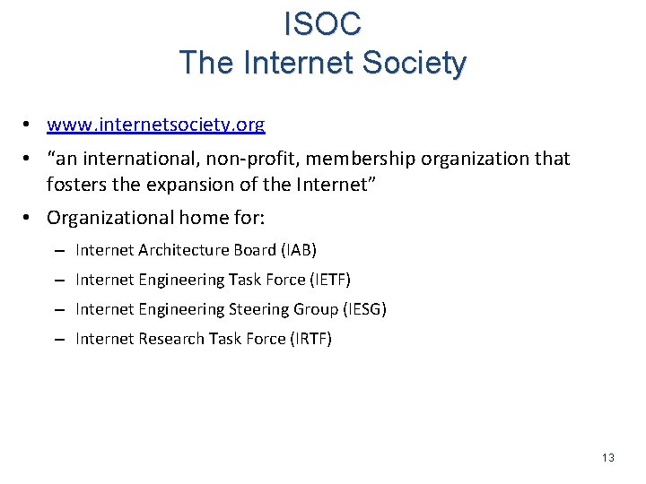 ISOC The Internet Society • www. internetsociety. org • “an international, non-profit, membership organization