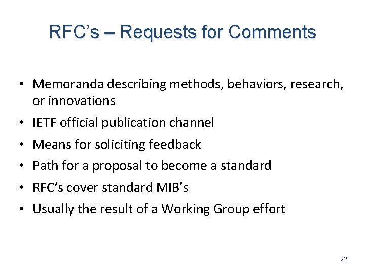 RFC’s – Requests for Comments • Memoranda describing methods, behaviors, research, or innovations •