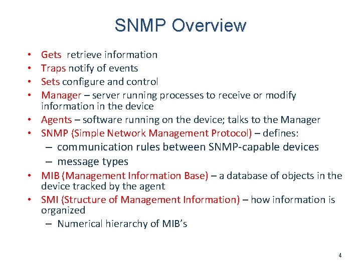 SNMP Overview Gets retrieve information Traps notify of events Sets configure and control Manager