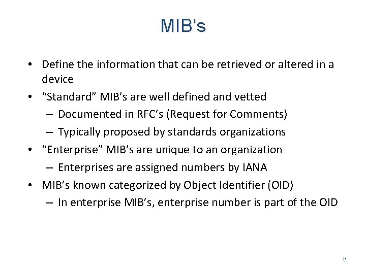 MIB’s • Define the information that can be retrieved or altered in a device