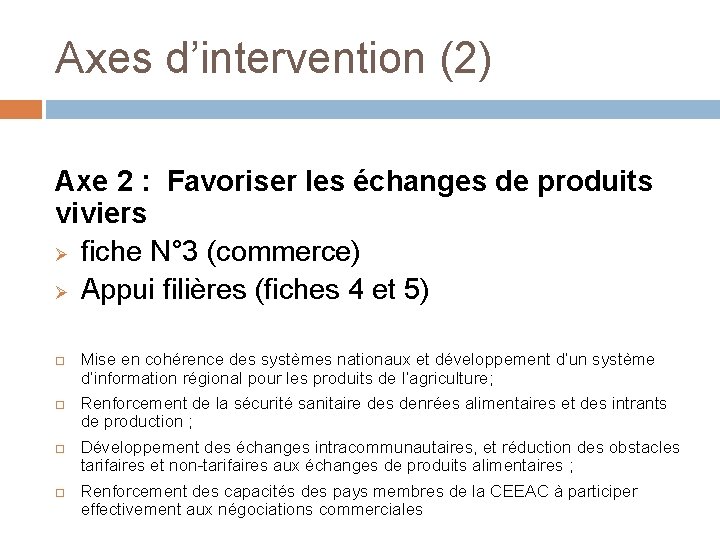 Axes d’intervention (2) Axe 2 : Favoriser les échanges de produits viviers Ø fiche