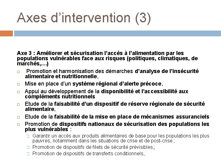 Axes d’intervention (3) Axe 3 : Améliorer et sécurisation l’accès à l’alimentation par les