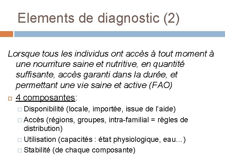 Elements de diagnostic (2) Lorsque tous les individus ont accès à tout moment à