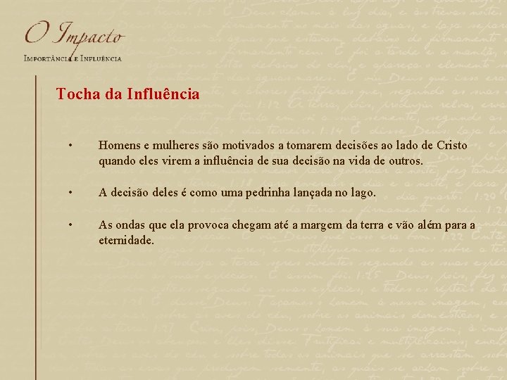 Tocha da Influência • Homens e mulheres são motivados a tomarem decisões ao lado