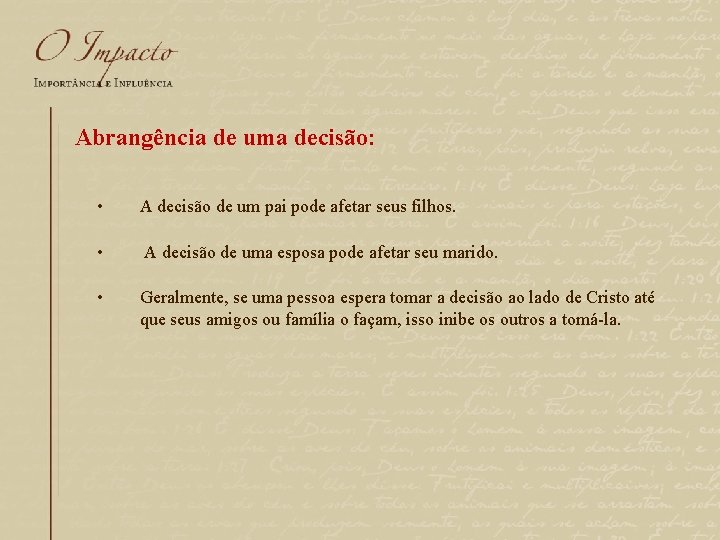 Abrangência de uma decisão: • A decisão de um pai pode afetar seus filhos.