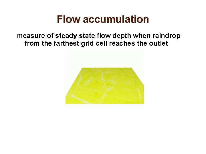 Flow accumulation measure of steady state flow depth when raindrop from the farthest grid