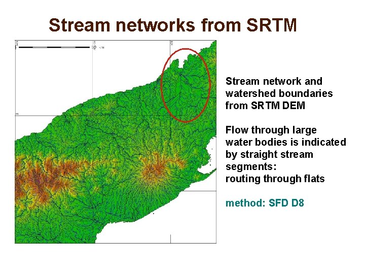 Stream networks from SRTM Stream network and watershed boundaries from SRTM DEM Flow through