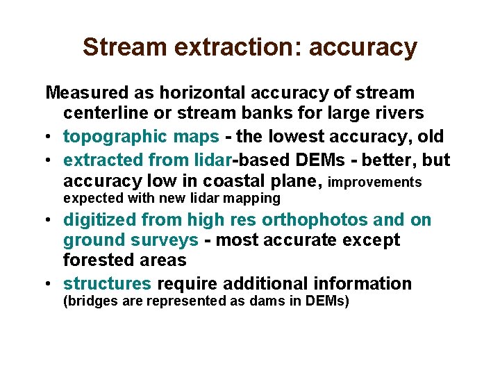 Stream extraction: accuracy Measured as horizontal accuracy of stream centerline or stream banks for