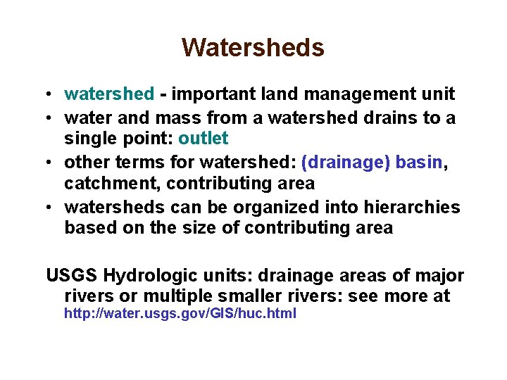 Watersheds • watershed - important land management unit • water and mass from a