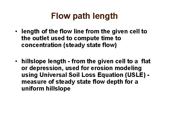 Flow path length • length of the flow line from the given cell to