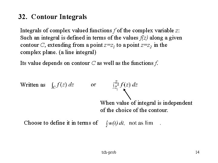 32. Contour Integrals of complex valued functions f of the complex variable z: Such