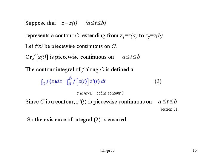 Suppose that represents a contour C, extending from z 1=z(a) to z 2=z(b). Let