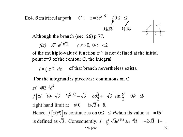 Ex 4. Semicircular path 起點 終點 Although the branch (sec. 26) p. 77. of