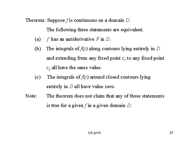 Theorem: Suppose f is continuous on a domain D. The following three statements are