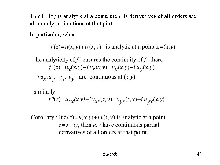 Thm 1. If f is analytic at a point, then its derivatives of all