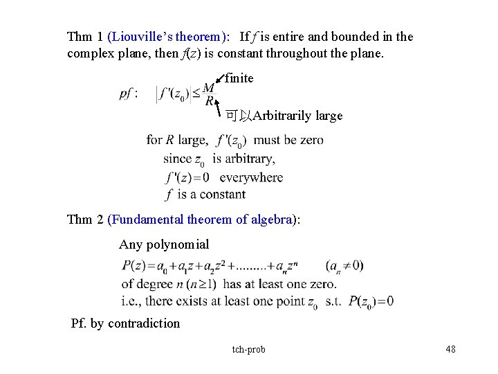 Thm 1 (Liouville’s theorem): If f is entire and bounded in the complex plane,