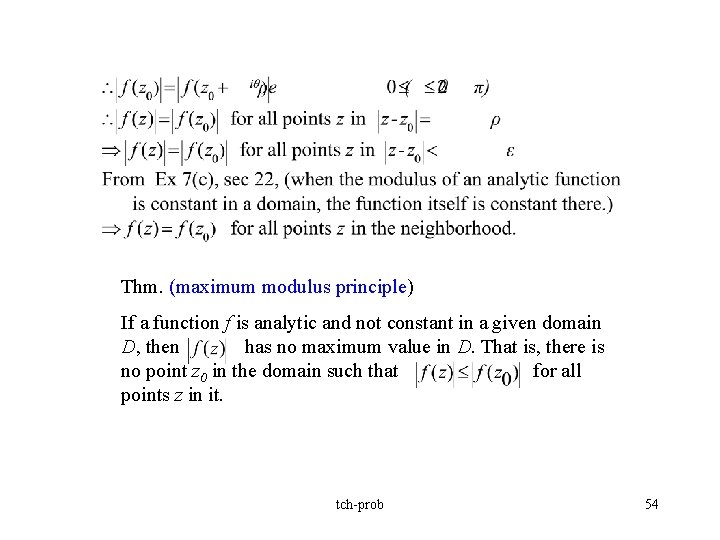 Thm. (maximum modulus principle) If a function f is analytic and not constant in