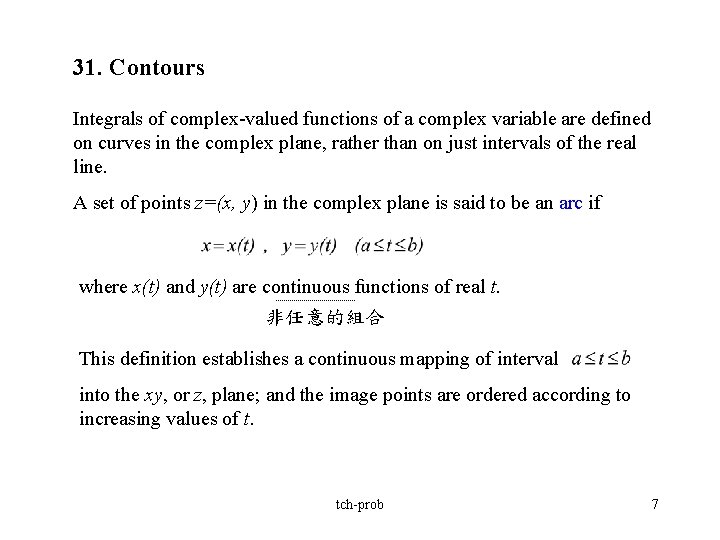 31. Contours Integrals of complex-valued functions of a complex variable are defined on curves