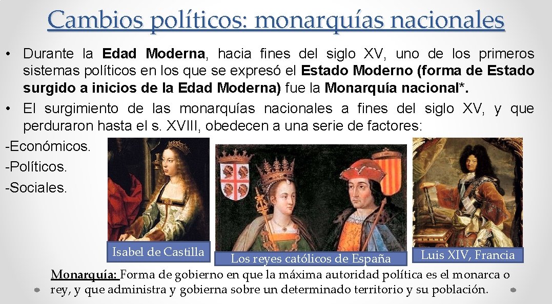 Cambios políticos: monarquías nacionales • Durante la Edad Moderna, hacia fines del siglo XV,