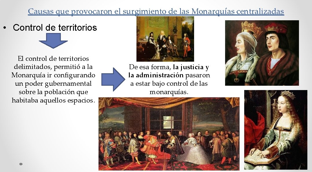 Causas que provocaron el surgimiento de las Monarquías centralizadas • Control de territorios El