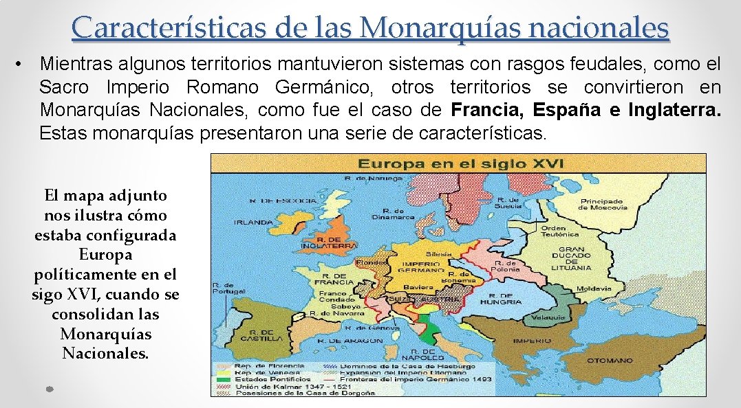 Características de las Monarquías nacionales • Mientras algunos territorios mantuvieron sistemas con rasgos feudales,