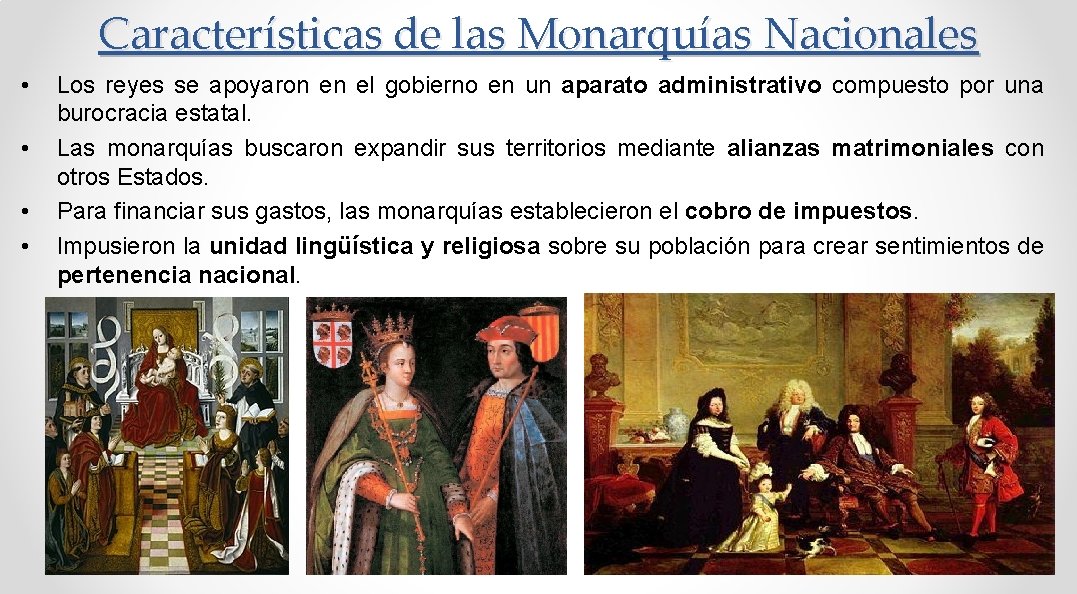 Características de las Monarquías Nacionales • • Los reyes se apoyaron en el gobierno