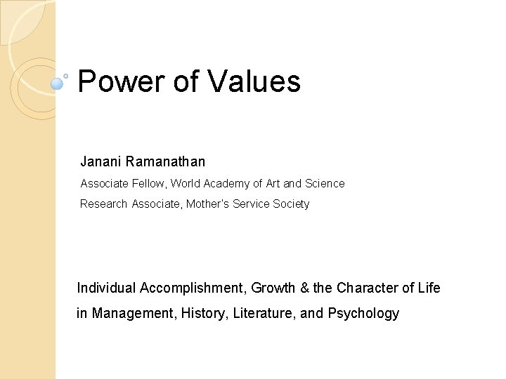 Power of Values Janani Ramanathan Associate Fellow, World Academy of Art and Science Research