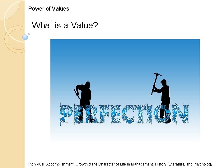 Power of Values What is a Value? Individual Accomplishment, Growth & the Character of