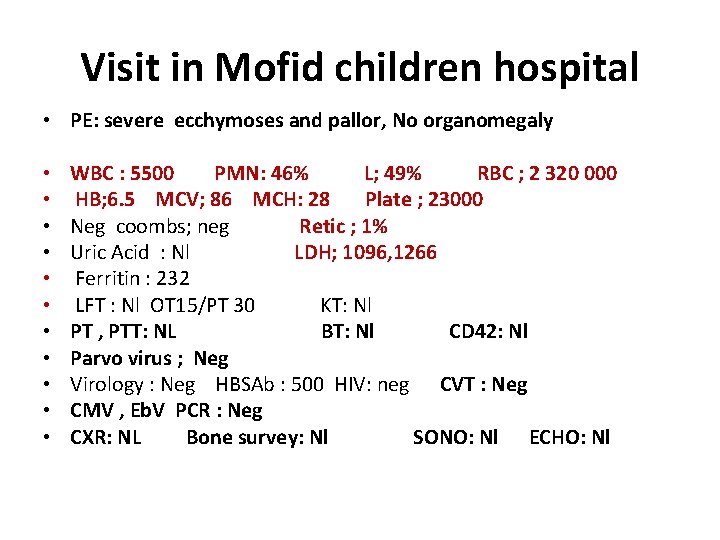 Visit in Mofid children hospital • PE: severe ecchymoses and pallor, No organomegaly •