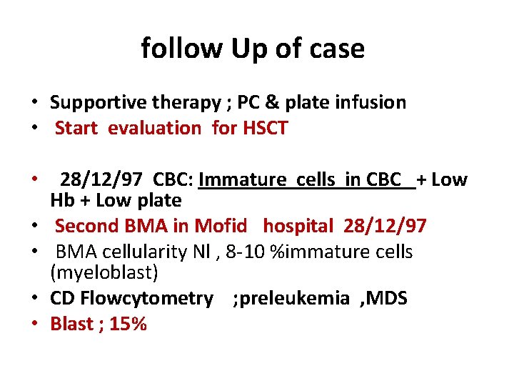  follow Up of case • Supportive therapy ; PC & plate infusion •