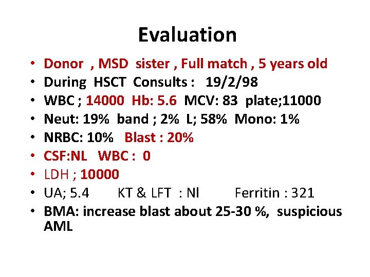  Evaluation • • • Donor , MSD sister , Full match , 5