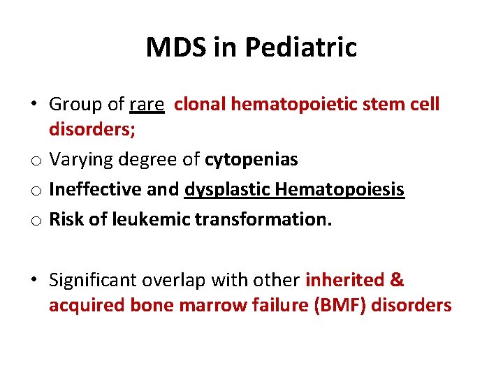 MDS in Pediatric • Group of rare clonal hematopoietic stem cell disorders; o Varying