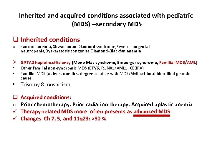 Inherited and acquired conditions associated with pediatric (MDS) ‐‐secondary MDS q Inherited conditions o