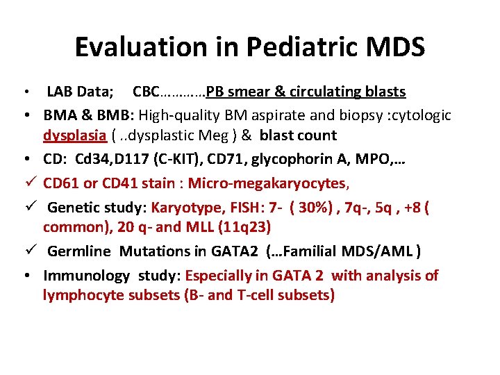 Evaluation in Pediatric MDS • LAB Data; • • ü ü ü • CBC…………PB