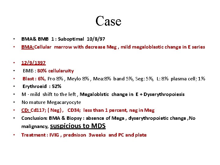 Case • • BMA& BMB 1 : Suboptimal 10/8/97 BMA: Cellular marrow with decrease